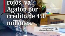 En números rojos, va Agatón por crédito de 450 millones.