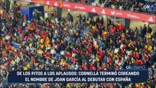 De los pitos a los aplausos: Cornellá terminó coreando el nombre de Joan García al debutar con España