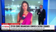 Caso Master: CPI do Crime Organizado convoca Castro e Ibaneis