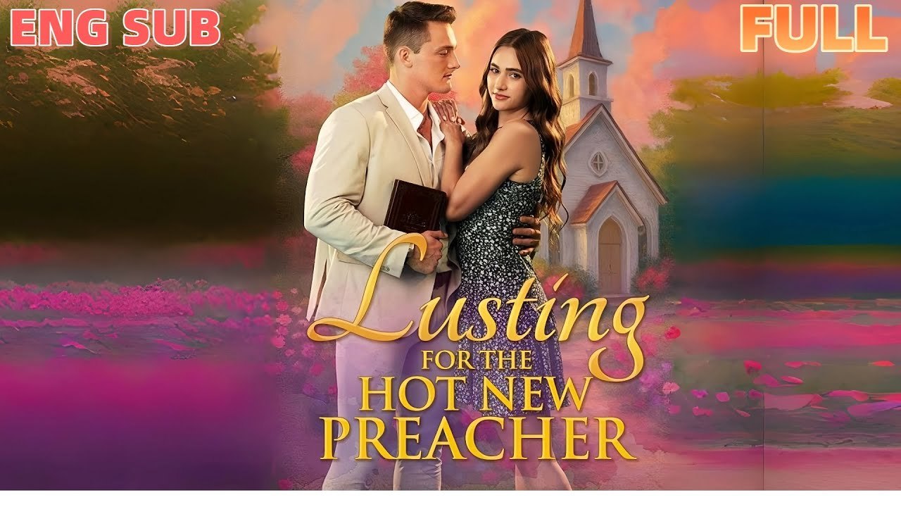 Lusting For The Hot New Preacher Short Drama