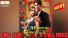 🍀 ❣️🔥🎬In Love With My Bestie's Son #Full Complete