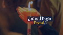¿Qué es el Pregón Pascual?