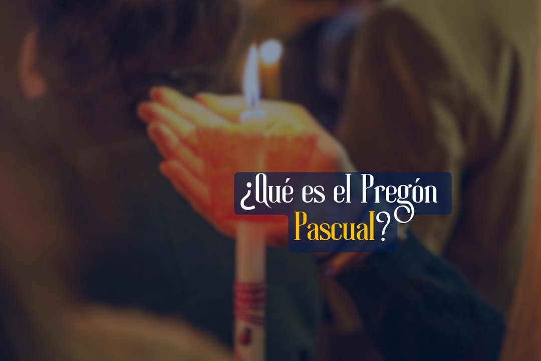¿Qué es el Pregón Pascual?