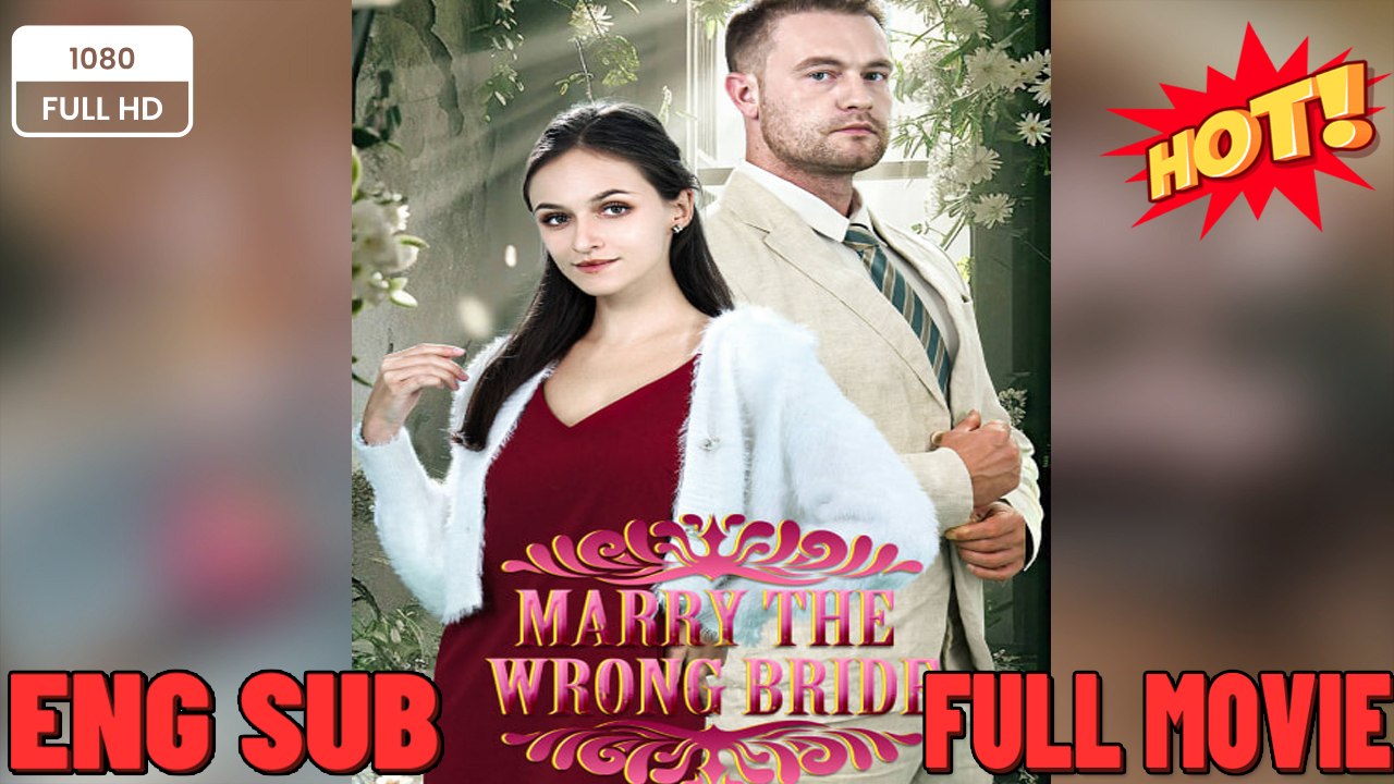 Marry the WRONG bride ⭐🍉💚 FULL MOVIES ENGLISH SUB (2026) - FULL | Reelshort