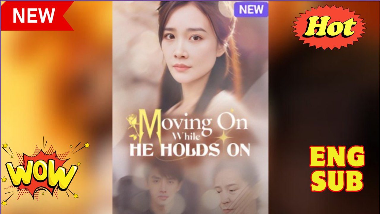 🍉 Moving On While He Holds On Full Movies