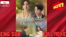 Cancer lie started our love story - Full Movie English Sub