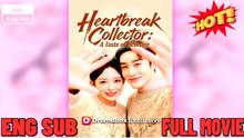 Heartbreak Collector A Taste of Revenge Drama Movies English Sub