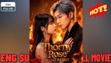 🍀 ❣️🔥🎬The Thorny Rose He Can’T Resist Mr Calculated & Ms Wildfire Engsub