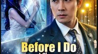 Before I Do, I Chose Another Chinese Drama (MULTI SUB)