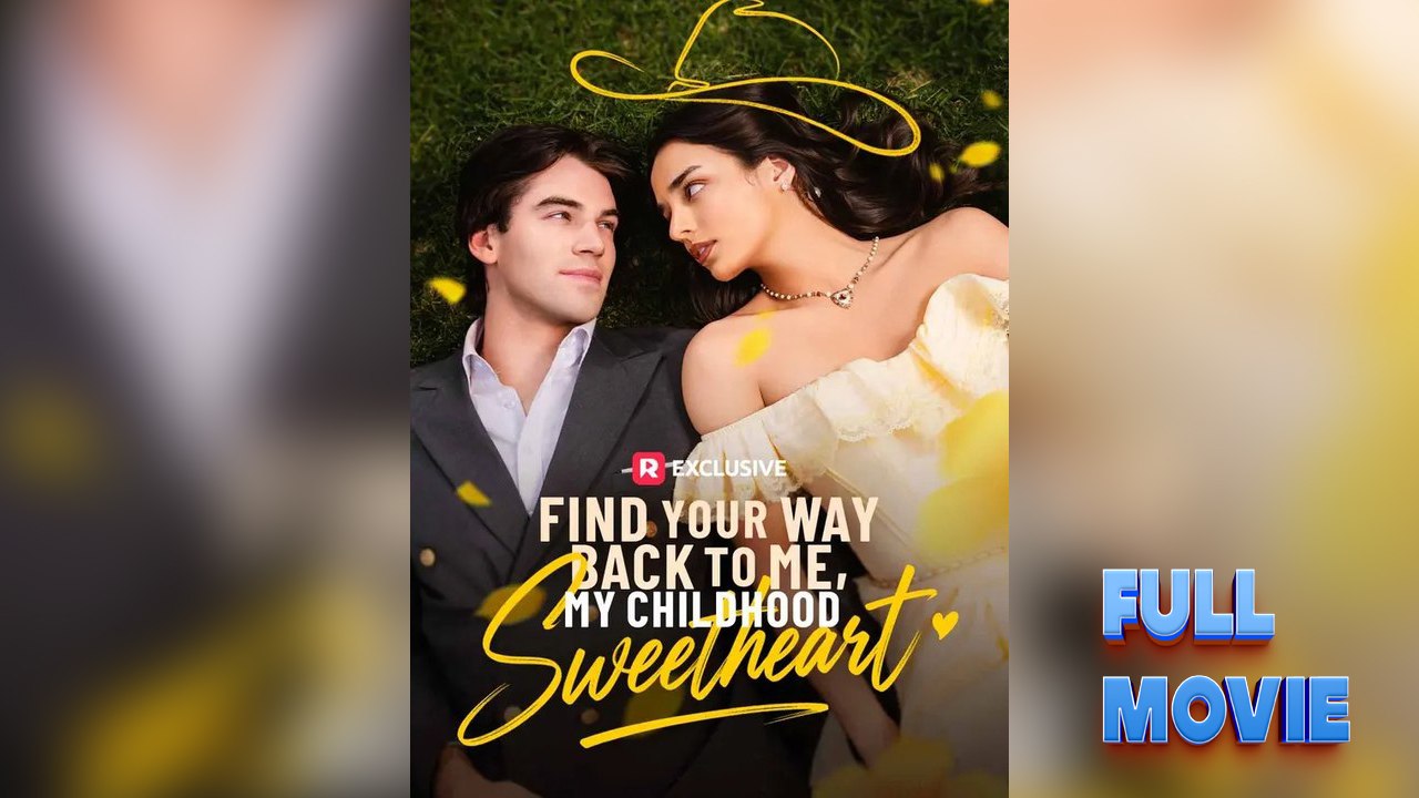 Find Your Way Back to Me, My Childhood Sweetheart #FullMovie