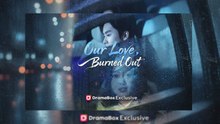 [EngSub] OUE LOVE BURNED OUT.