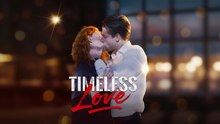 [EngSub] TIMELESS LOVE.