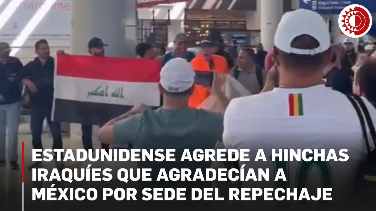 Estadunidense agrede a hinchas iraquíes que agradecían a México por sede del repechaje