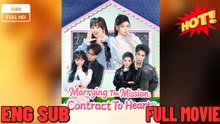 Marrying the Mission- Contract to Heart FULL MOVIES ENGLISH SUB (2026)