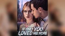 If Only You Loved Me More - Full English Sub