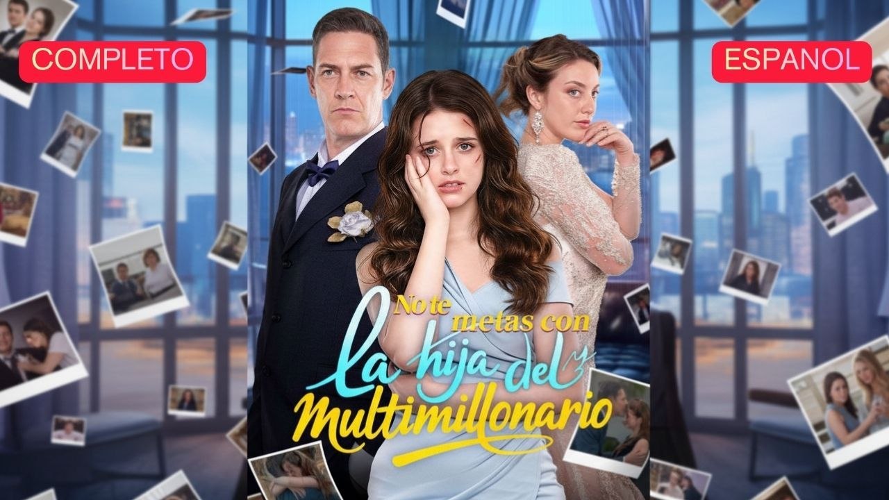 [Español] No te metas con la hija del multimillonario (Versión completo)