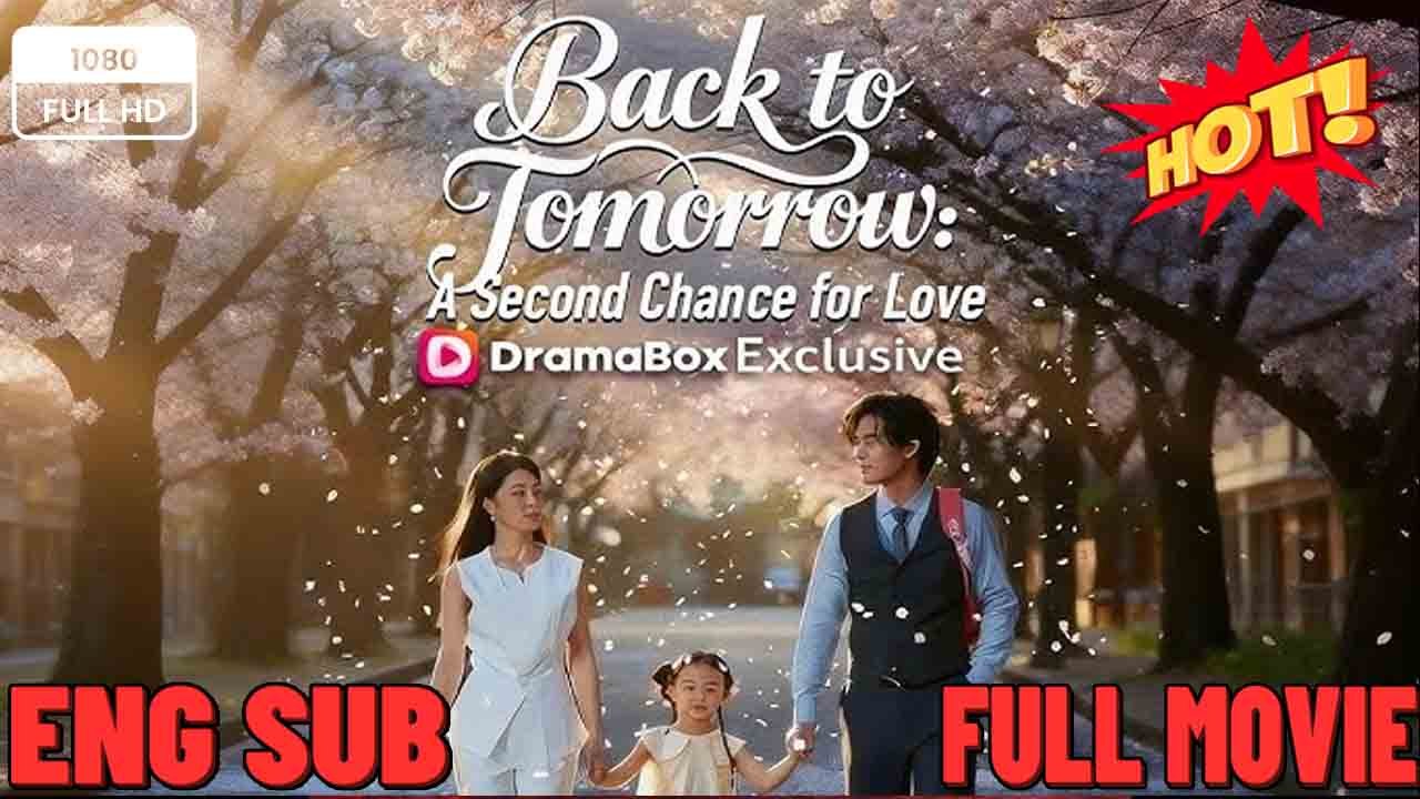 [Full EngSub] Back to Tomorrow - A Second Chance for Love - Full HD Movie ⭐🍉💚FULL MOVIES ENGLISH SUB (2026)