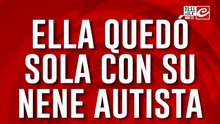 Quedo sola con su nene autista