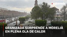 Sorprende intensa granizada en Morelia en inicio de ola de calor