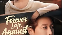 Forever Love Against All Odds - Drama