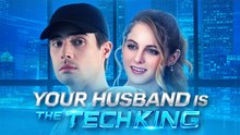 Your Husband Is the Tech King - Full HD Movie