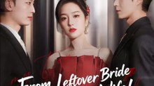 From Leftover Bride To Billionaire's Wife Chinese Drama - English Sub