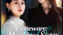Ex Beware My Bonus Sister Has My Back Drama Movies English Sub