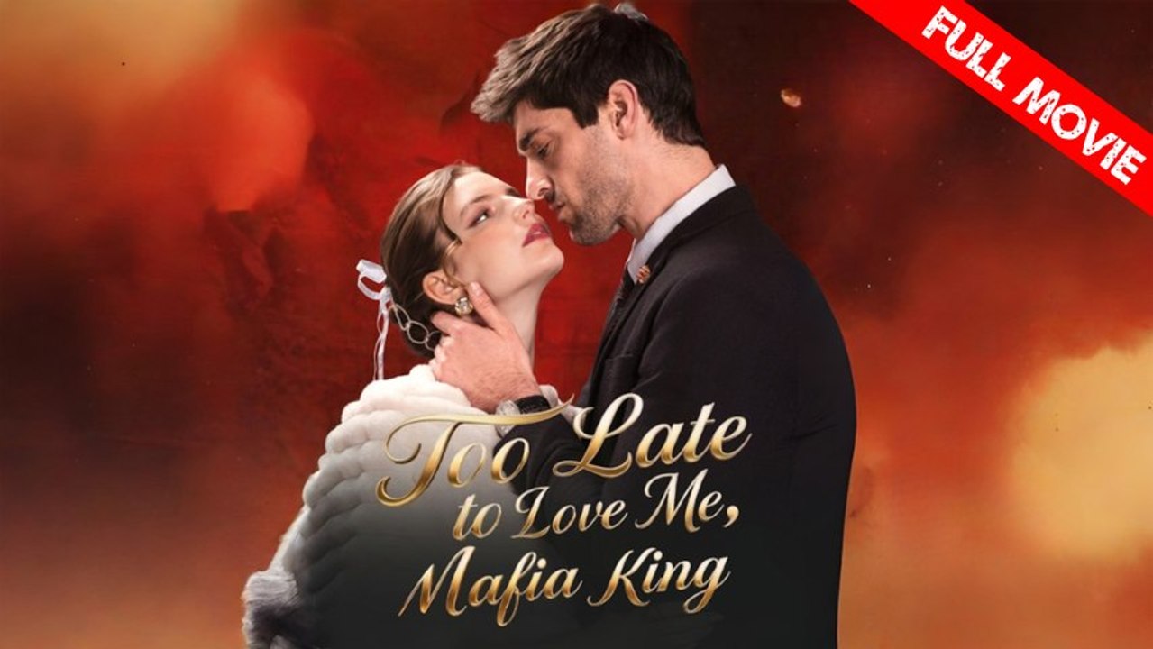 Too Late to Love Me, Mafia King | Full Movie HD - Best Drama ShortFilms Hot Romance Love