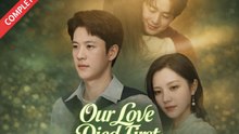 Our Love Died First Drama Movies English Sub