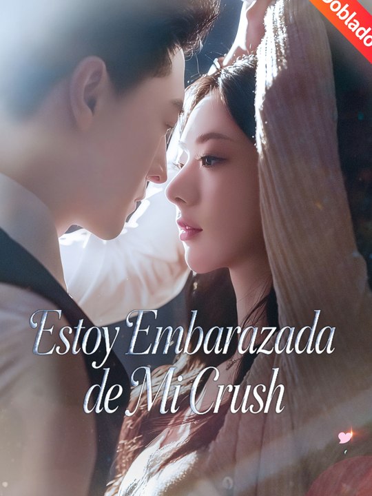 [Doblado ESP] Estoy Embarazada de Mi Crush China Movies