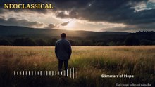 Glimmers of Hope - Neoclassical Music for Rest, Relaxation, Focus and Meditation