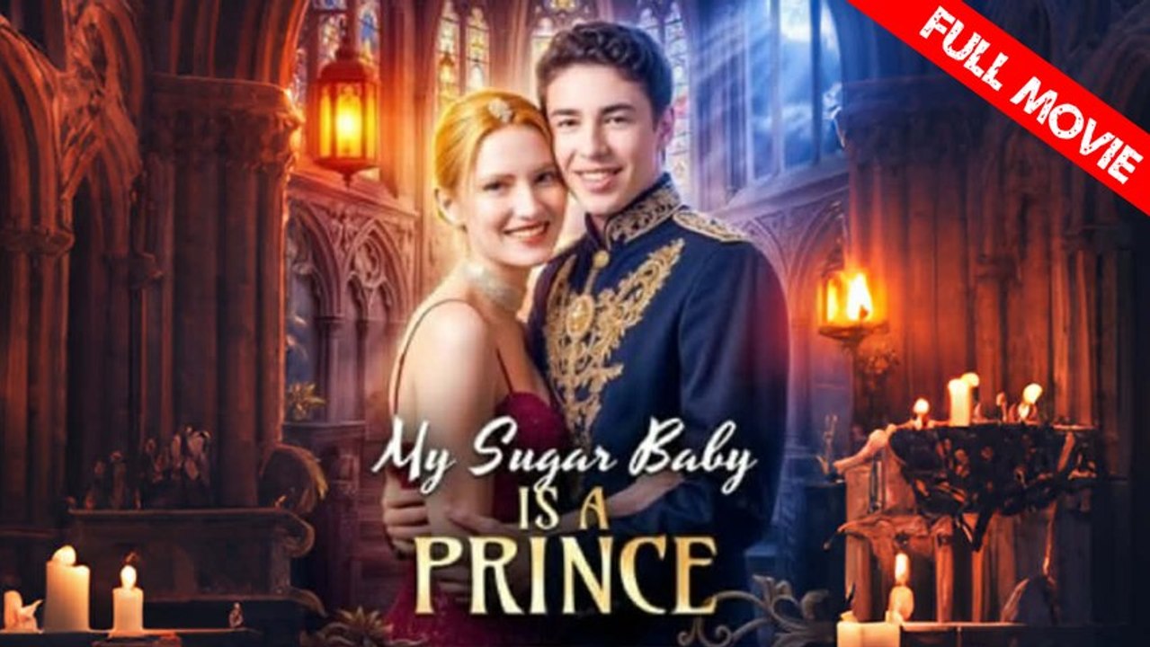 My Sugar Baby Is A Prince | Full Movie HD - Best Drama ShortFilms Hot Romance Love