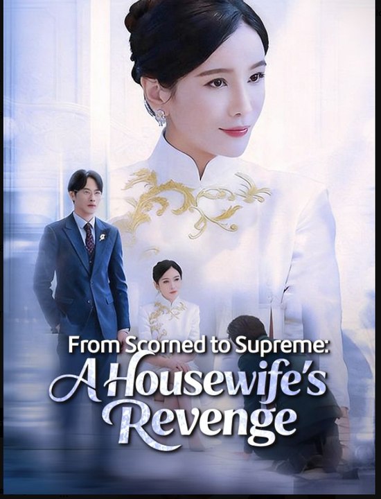 From Scorned to Supreme A Housewife's Revenge - Full Drama Movie English Sub