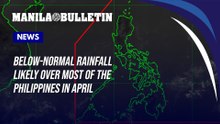 Below-normal rainfall likely over most of the Philippines in April — PAGASA