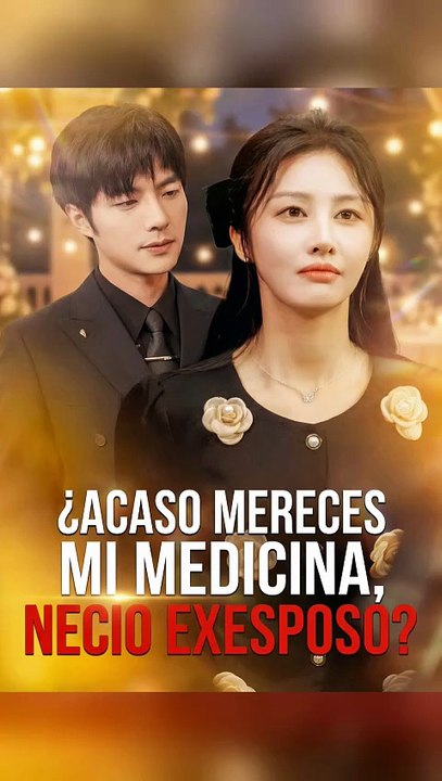 ¿Acaso Mereces Mi Medicina, Necio Exesposo? Completo