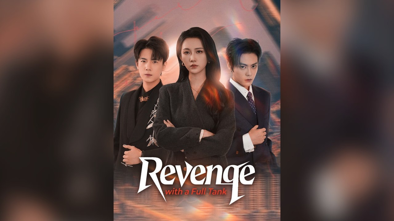 Revenge With A Full Tank (DUBBED) Full Chinese Drama