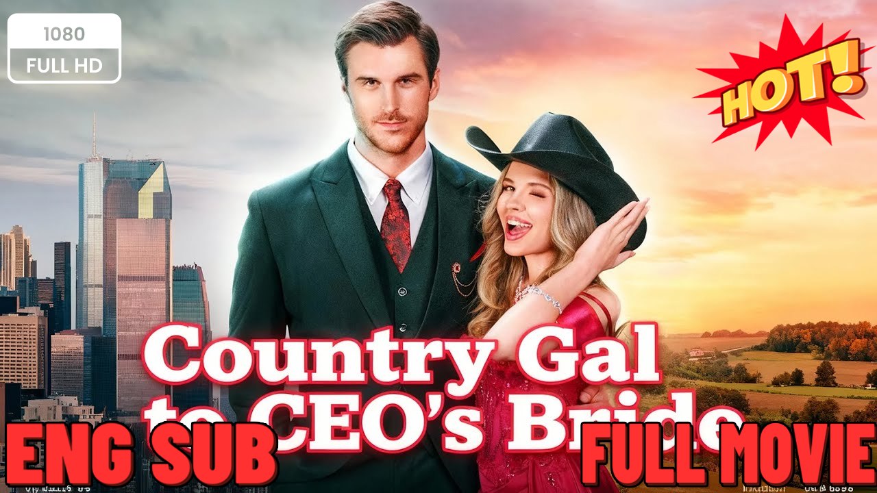 Country Gal To Ceo's Bride  ⭐🍉💚FULL MOVIES ENGLISH SUB (2026)