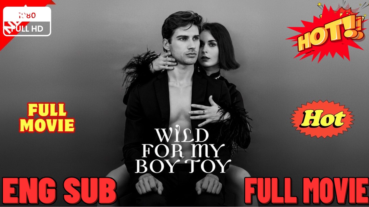 🎁🔥[Hot 2026]Wild for My Boy Toy #Dramabox-FULL🏡RaySpacePlot🏆🏆🏆🏆🏆  FULL MOVIES ENGLISH SUB (2026)