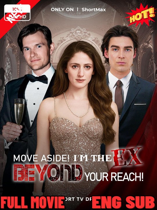 Move Aside! I'm The Ex Beyond Your Reach! #FullMovie❤️‍🔥