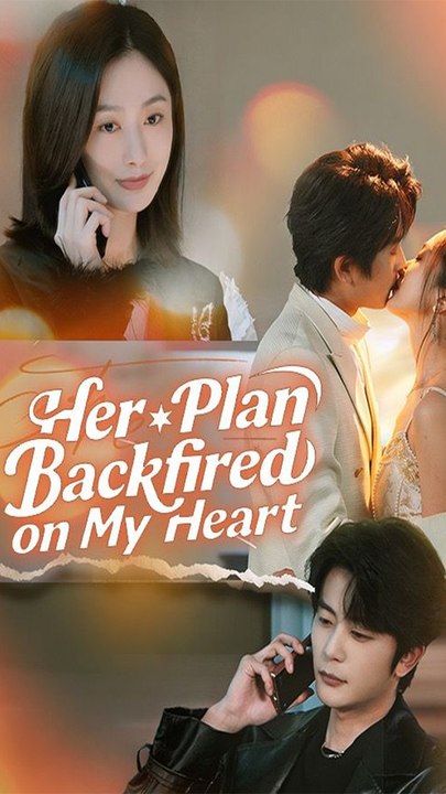 Her Plan Backfired On My Heart
