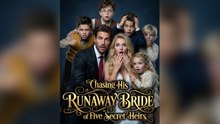 Chasing His Runaway Bride of Five Secret Heirs - FULL 2026