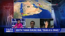 [FULL] Kelompok Houthi Yaman Dukung Iran & Serang Israel, Sejauh Mana Pengaruhnya pada Peta Konflik