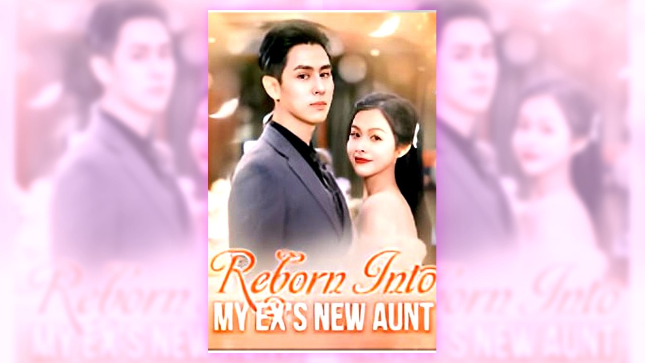 Reborn Into My Ex's New Aunt | Complete English Sub