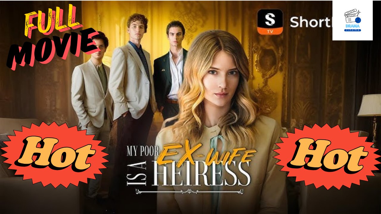 Hot Drama 2026 My Poor Ex-Wife Is A Heiress Hub