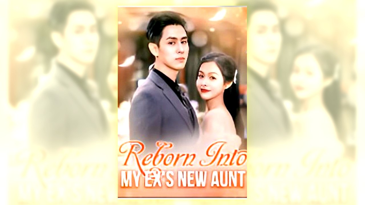 Reborn Into My Ex's New Aunt | Watch Free Full