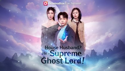 [EngSub] House Husband? He Is Supreme Ghost Lord!