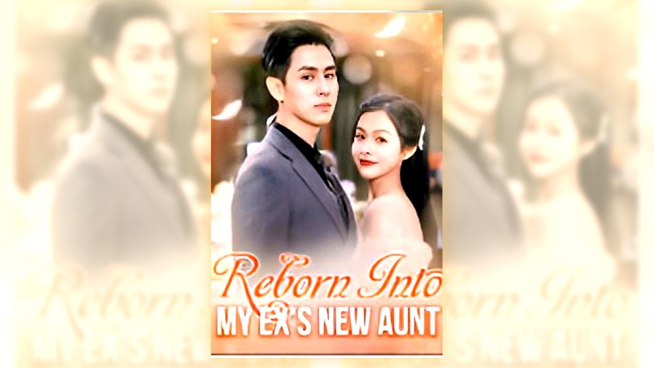 Reborn Into My Ex's New Aunt | Full Movie
