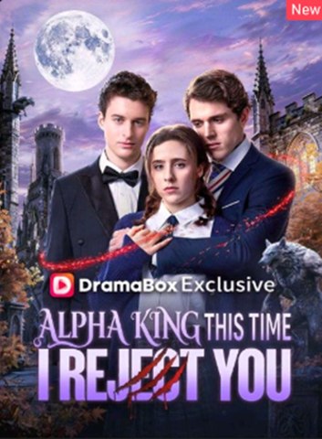 Alpha King, This Time I Reject You - Full