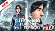 [Doblado ESP] Su hermano perdido en el espacio - Película Completa en Español Latino 1080p 🔥