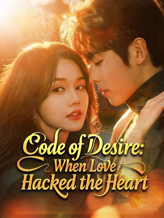 Code of Desire When Love Hacked the Heart Chinese Drama